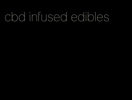 cbd infused edibles