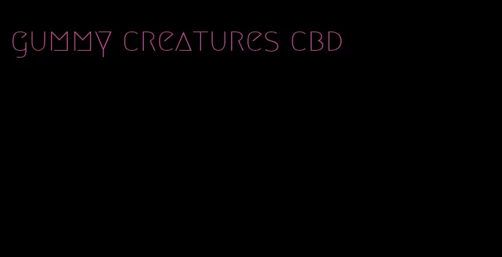 gummy creatures cbd