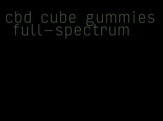 cbd cube gummies full-spectrum