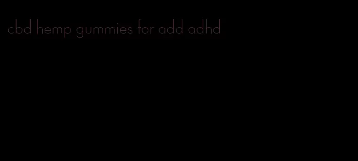 cbd hemp gummies for add adhd