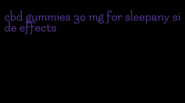 cbd gummies 30 mg for sleepany side effects