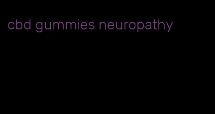 cbd gummies neuropathy