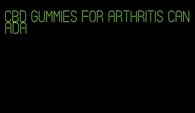 cbd gummies for arthritis canada