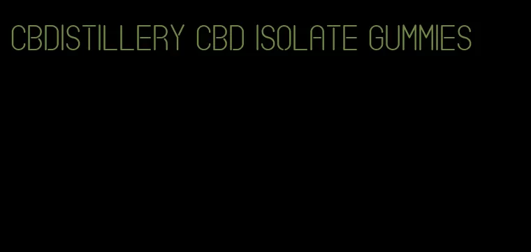 cbdistillery cbd isolate gummies