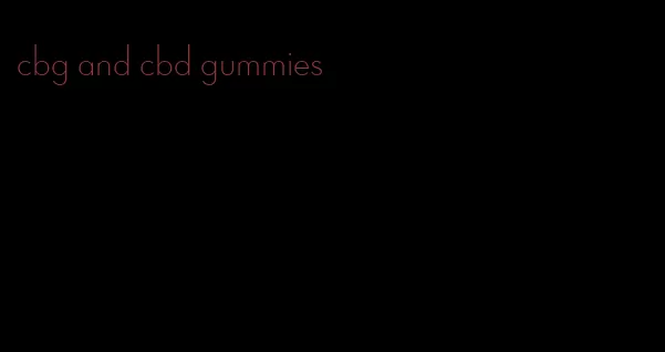 cbg and cbd gummies