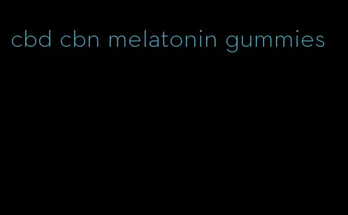 cbd cbn melatonin gummies