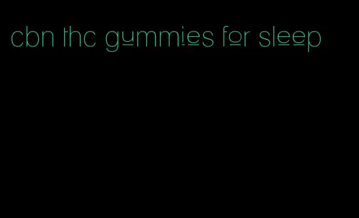 cbn thc gummies for sleep