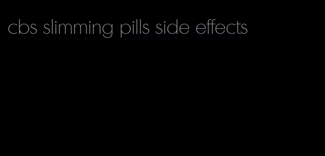 cbs slimming pills side effects