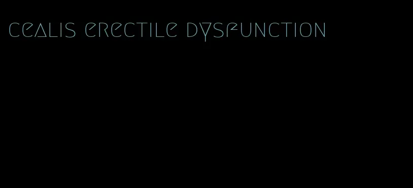 cealis erectile dysfunction