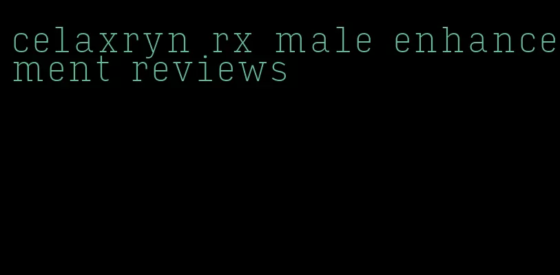 celaxryn rx male enhancement reviews