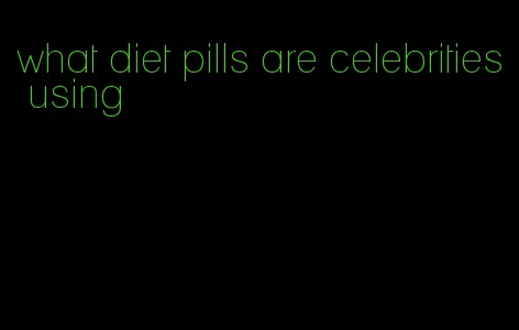 what diet pills are celebrities using