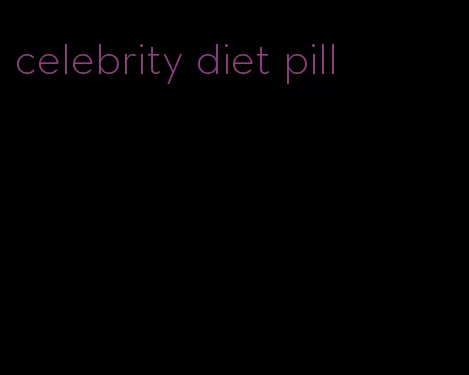 celebrity diet pill