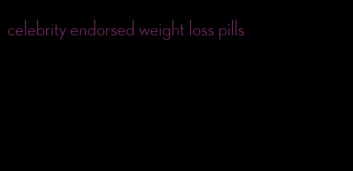 celebrity endorsed weight loss pills