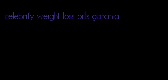 celebrity weight loss pills garcinia