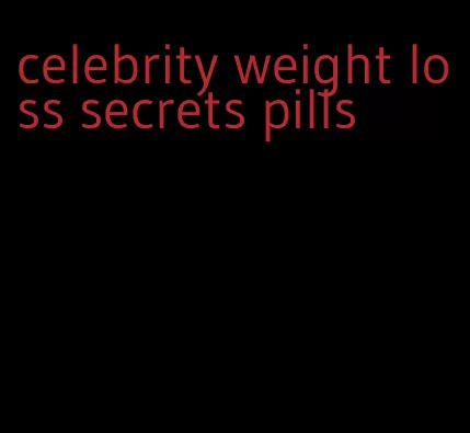 celebrity weight loss secrets pills