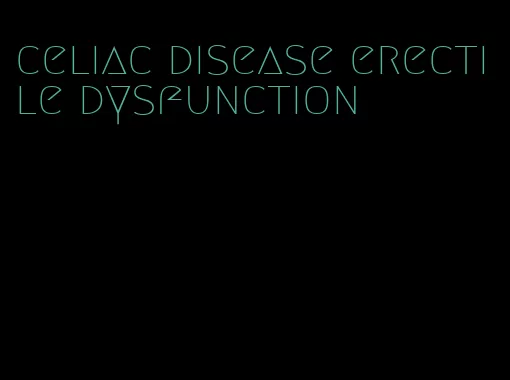 celiac disease erectile dysfunction