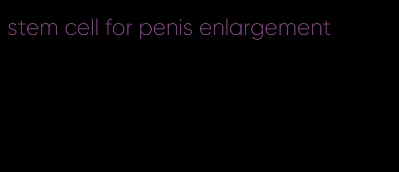 stem cell for penis enlargement