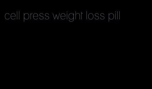 cell press weight loss pill