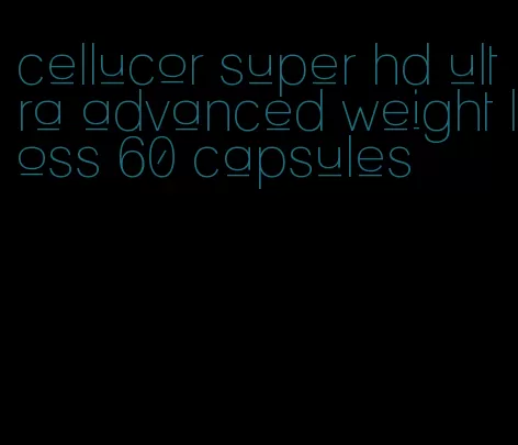 cellucor super hd ultra advanced weight loss 60 capsules