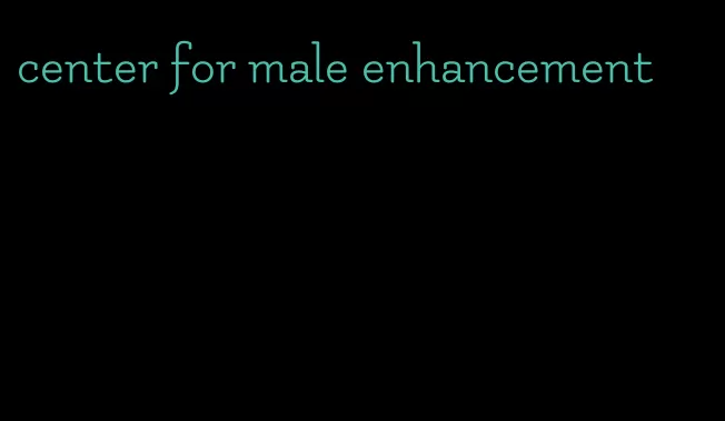 center for male enhancement