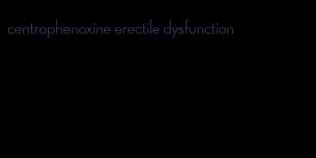 centrophenoxine erectile dysfunction