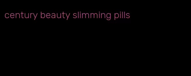 century beauty slimming pills