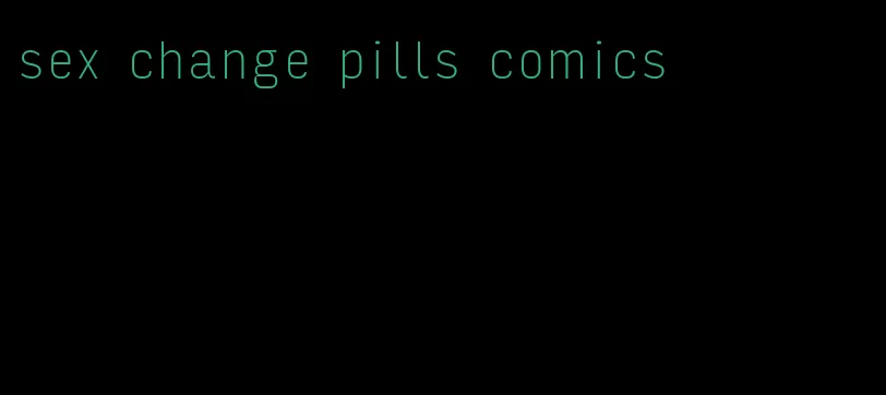 sex change pills comics