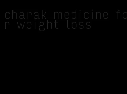 charak medicine for weight loss