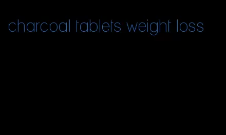 charcoal tablets weight loss