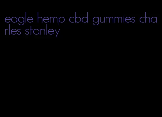 eagle hemp cbd gummies charles stanley