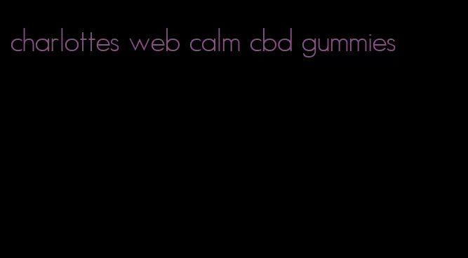 charlottes web calm cbd gummies