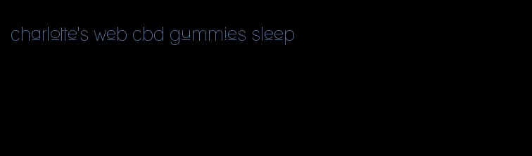 charlotte's web cbd gummies sleep