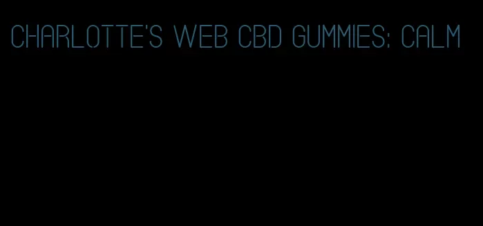 charlotte's web cbd gummies: calm