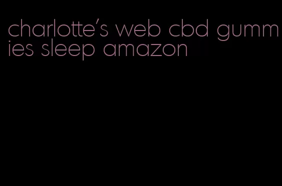 charlotte's web cbd gummies sleep amazon