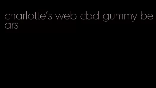 charlotte's web cbd gummy bears