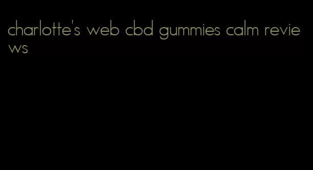 charlotte's web cbd gummies calm reviews