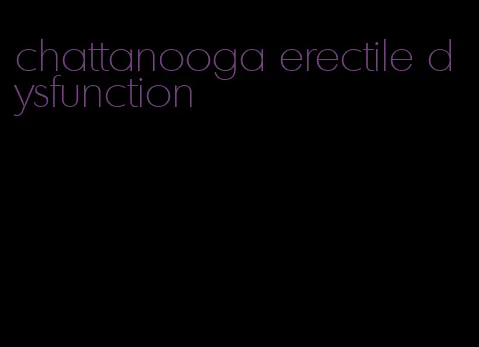 chattanooga erectile dysfunction