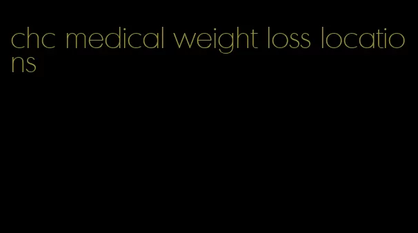 chc medical weight loss locations