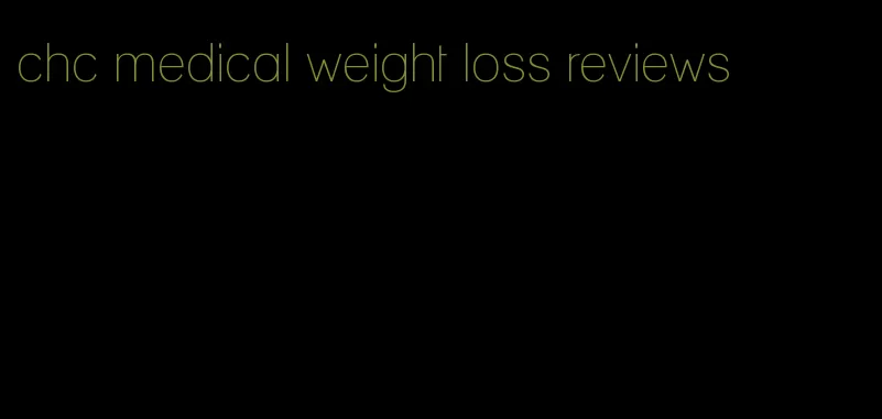 chc medical weight loss reviews