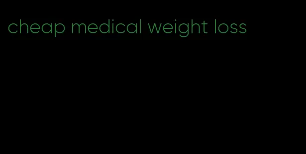 cheap medical weight loss