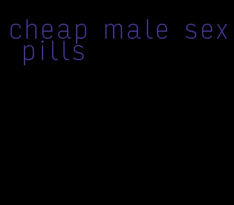 cheap male sex pills