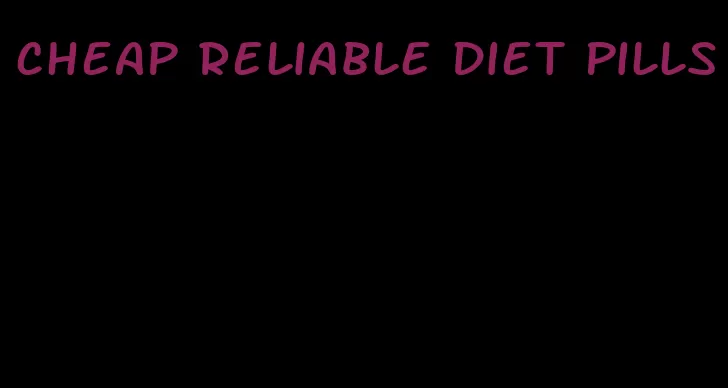 cheap reliable diet pills