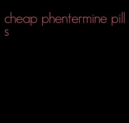 cheap phentermine pills