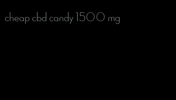 cheap cbd candy 1500 mg