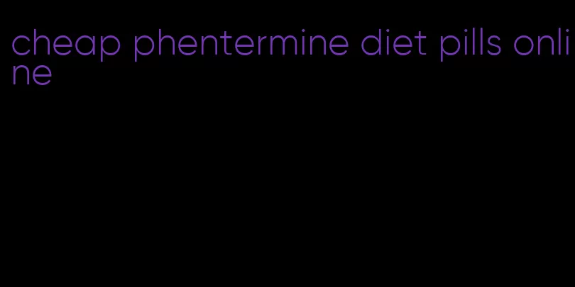 cheap phentermine diet pills online