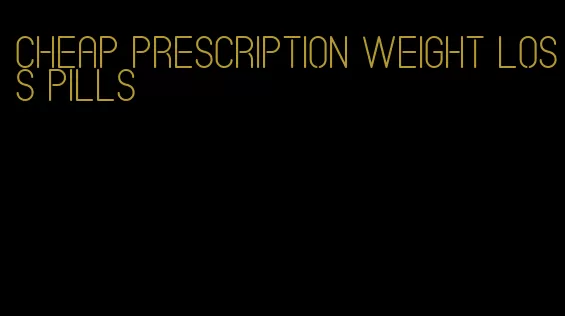 cheap prescription weight loss pills