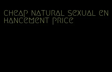 cheap natural sexual enhancement price