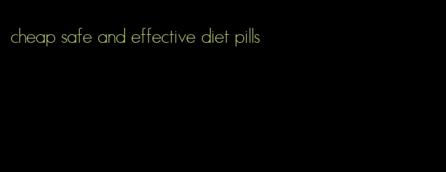 cheap safe and effective diet pills