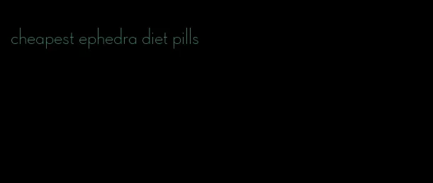 cheapest ephedra diet pills