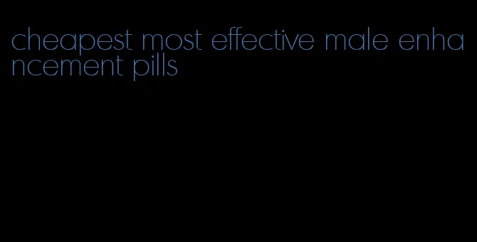 cheapest most effective male enhancement pills